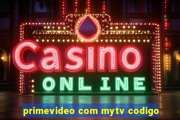 primevideo com mytv codigo